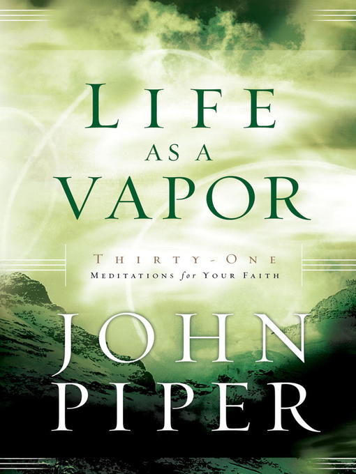 Title details for Life as a Vapor by John Piper - Available